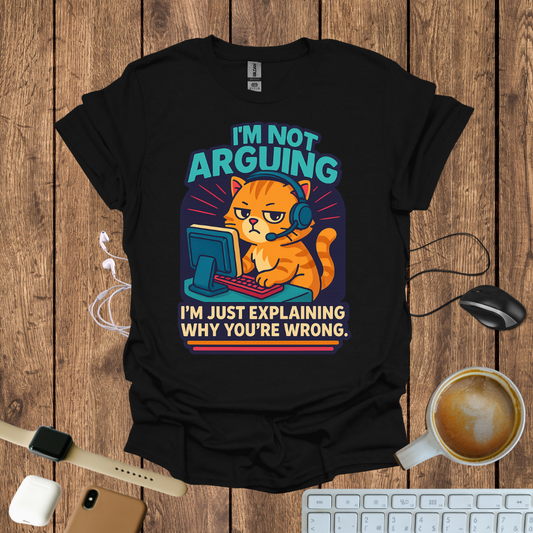 I'm Not Arguing T-Shirt