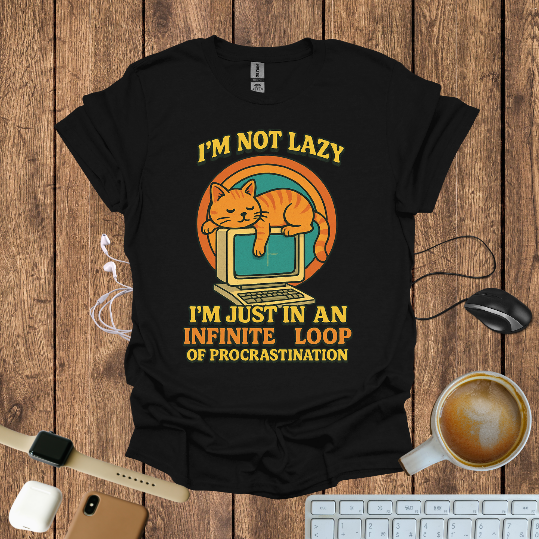 I'm not Lazy T-Shirt