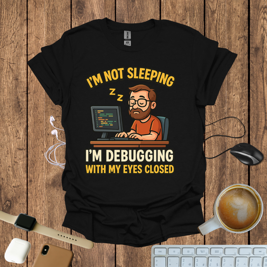 I'm not Sleeping T-Shirt