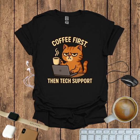 Coffee First, Then Tech Support T-Shirt