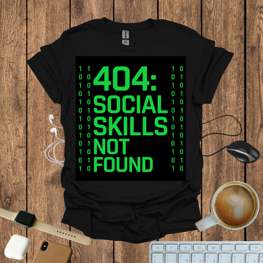 404: Social Skills Not found T-Shirt