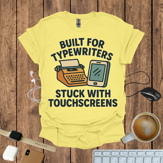Built for Typewriter stuck with touchscreen T-Shirt