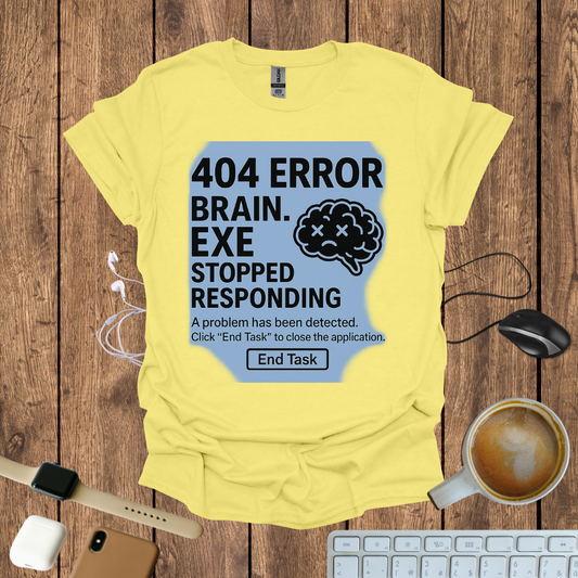 404 Brain.exe stopped Responding T-Shirt