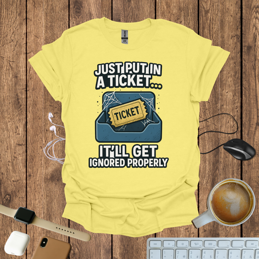 Just Put in a Ticket T-Shirt