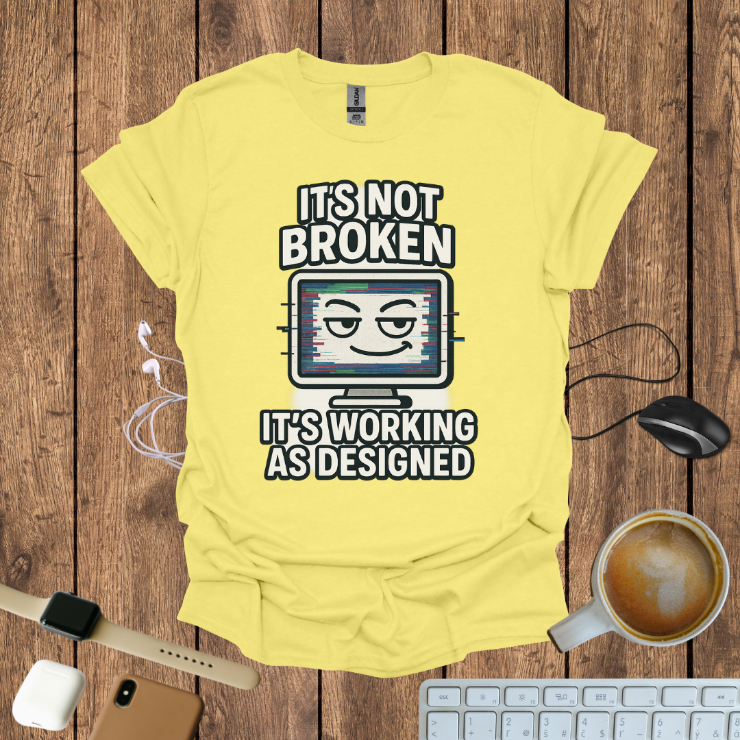It's not Broken T-Shirt