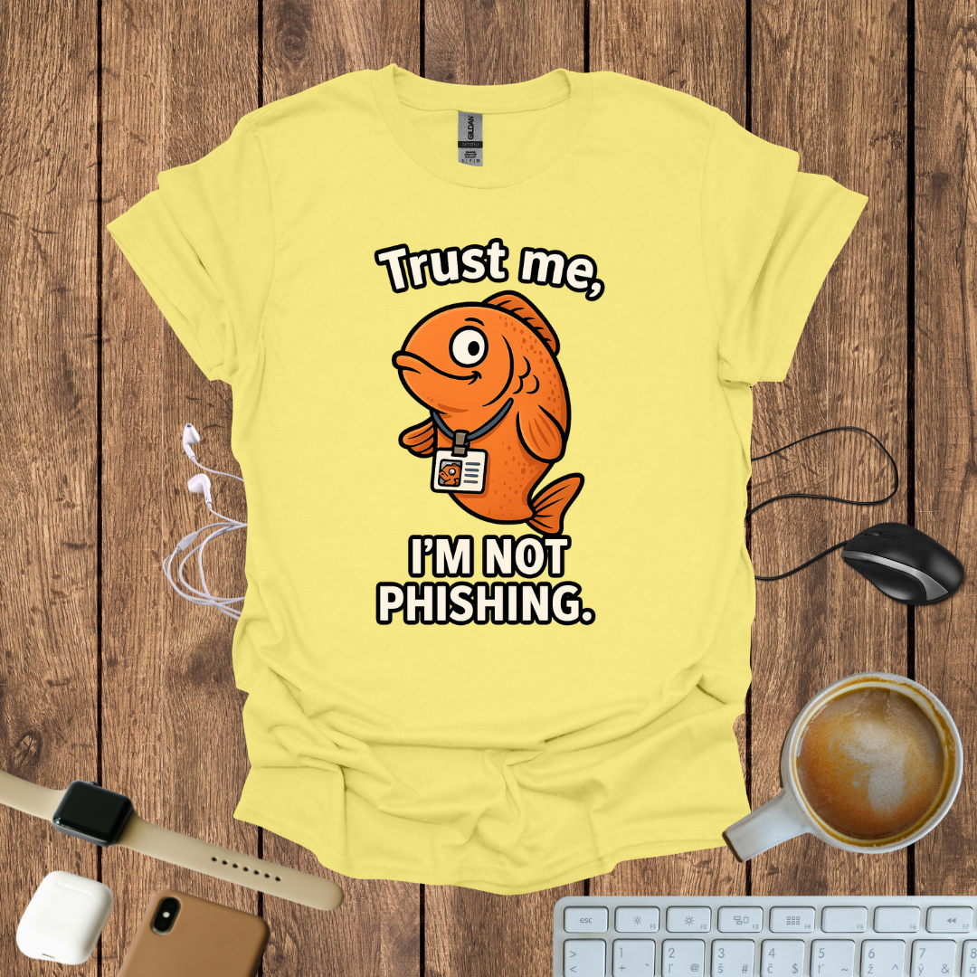 Trust me I'm not Phishing T-Shirt