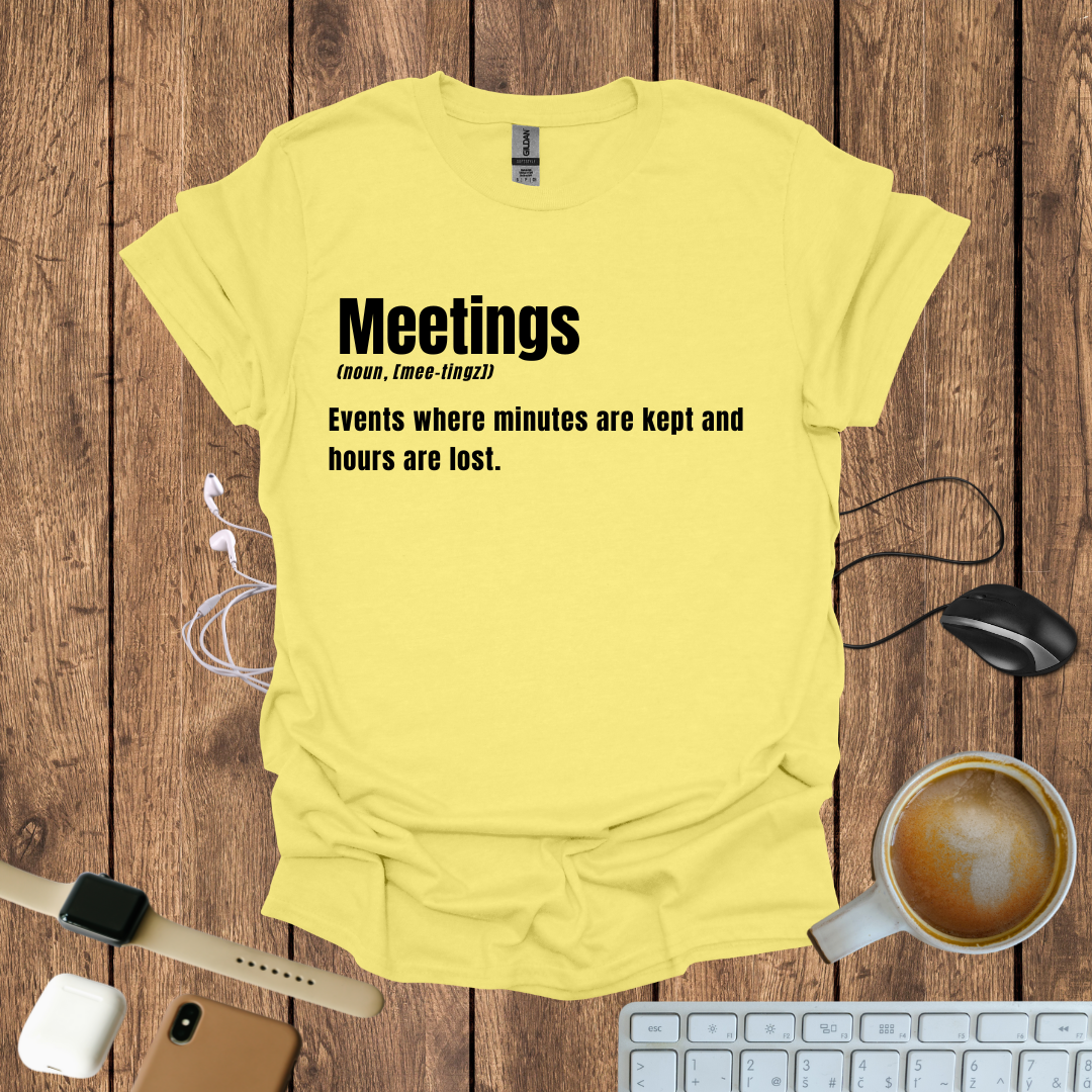Meetings definition T-Shirt