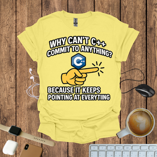 Why can't C++ commit to anything, because it keeps pointing to everything T-Shirt