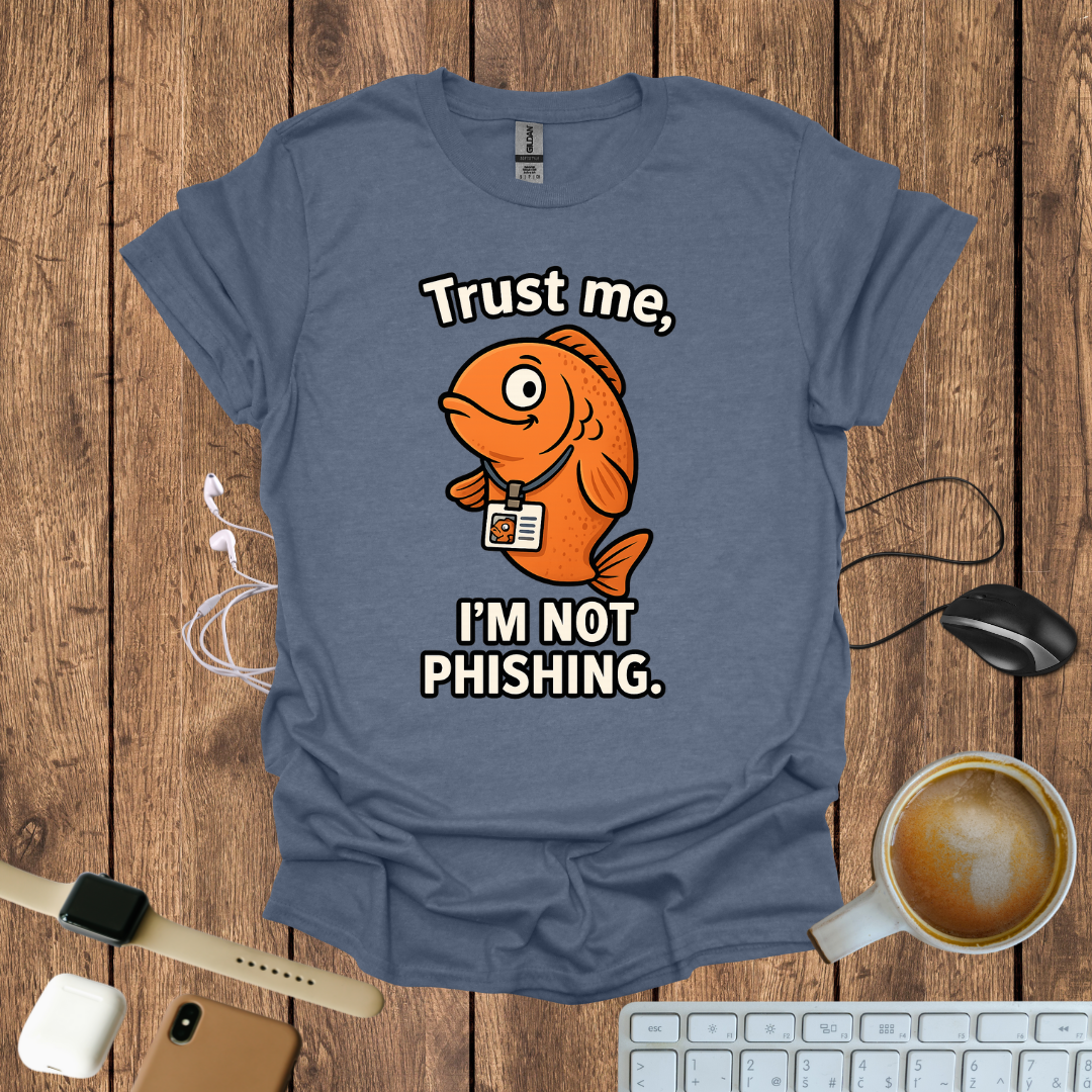 Trust me I'm not Phishing T-Shirt