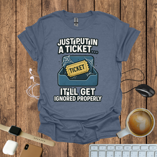 Just Put in a Ticket T-Shirt