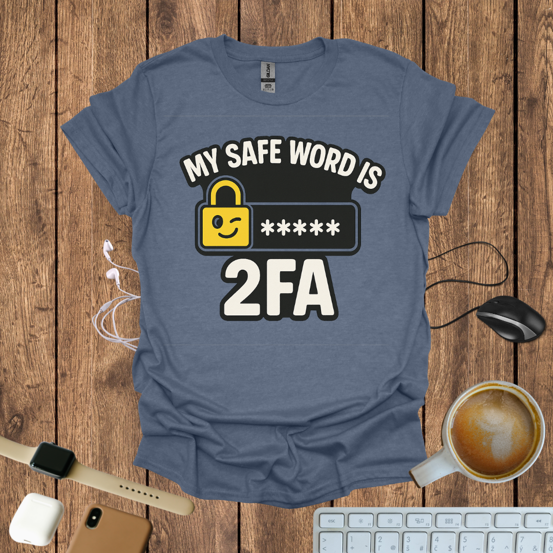 My Safe word is 2FA T-Shirt