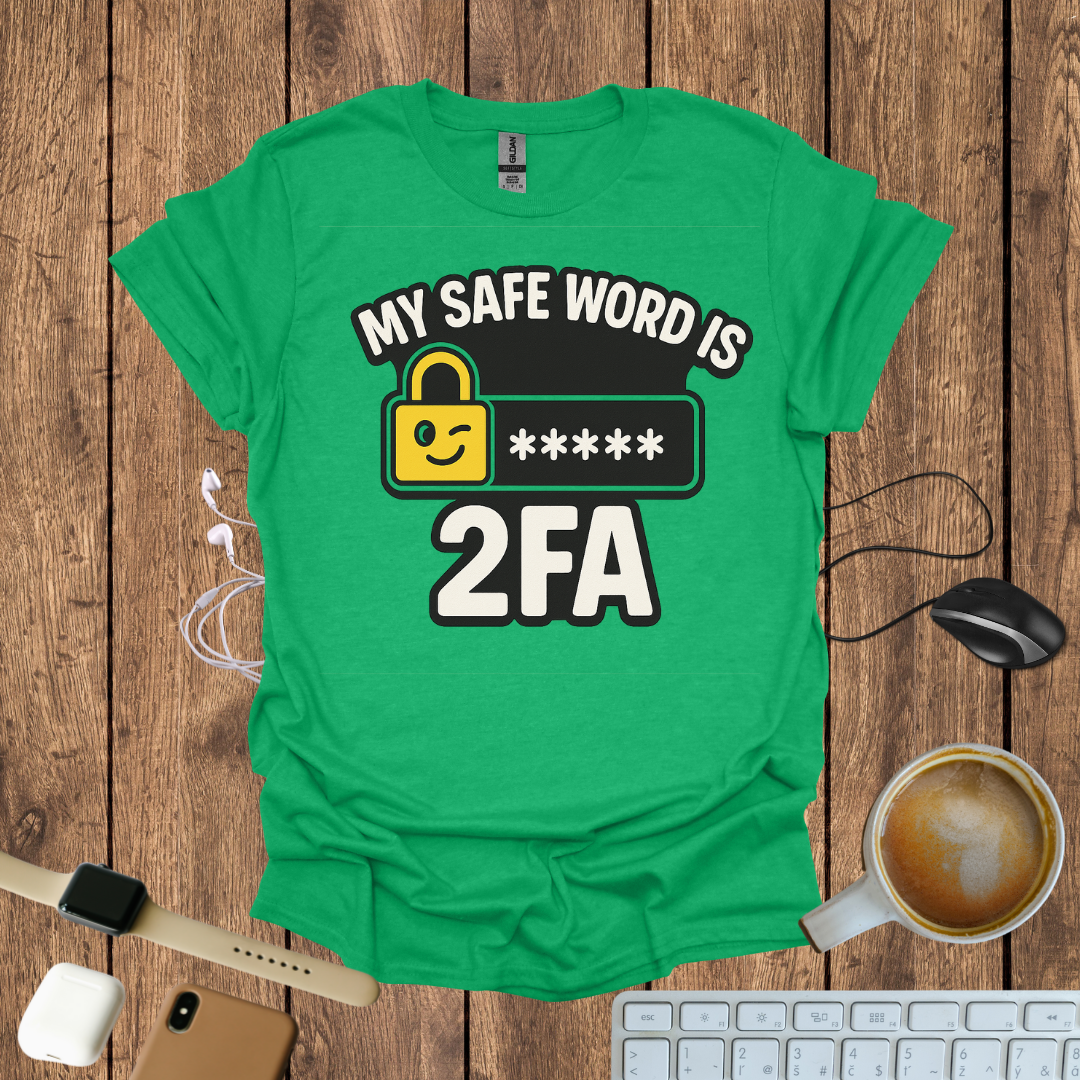 My Safe word is 2FA T-Shirt