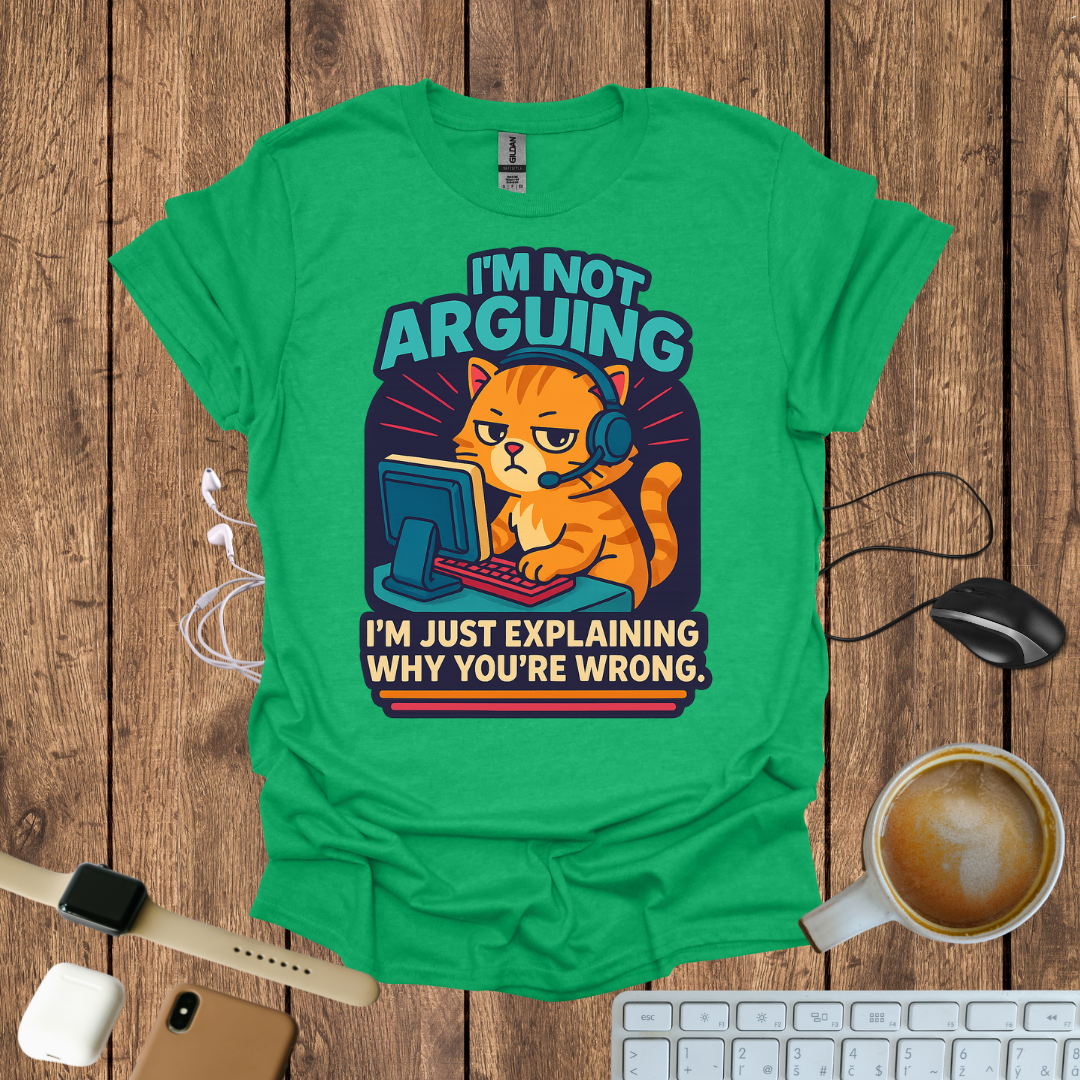 I'm Not Arguing T-Shirt
