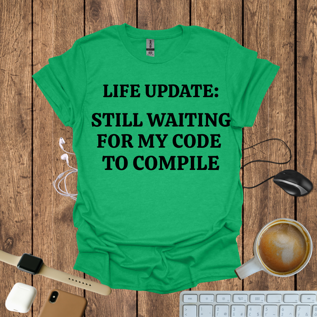 Still waiting for my Code to Compile T-Shirt