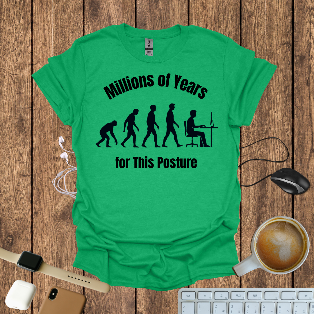 Millions of Years for this posture T-Shirt
