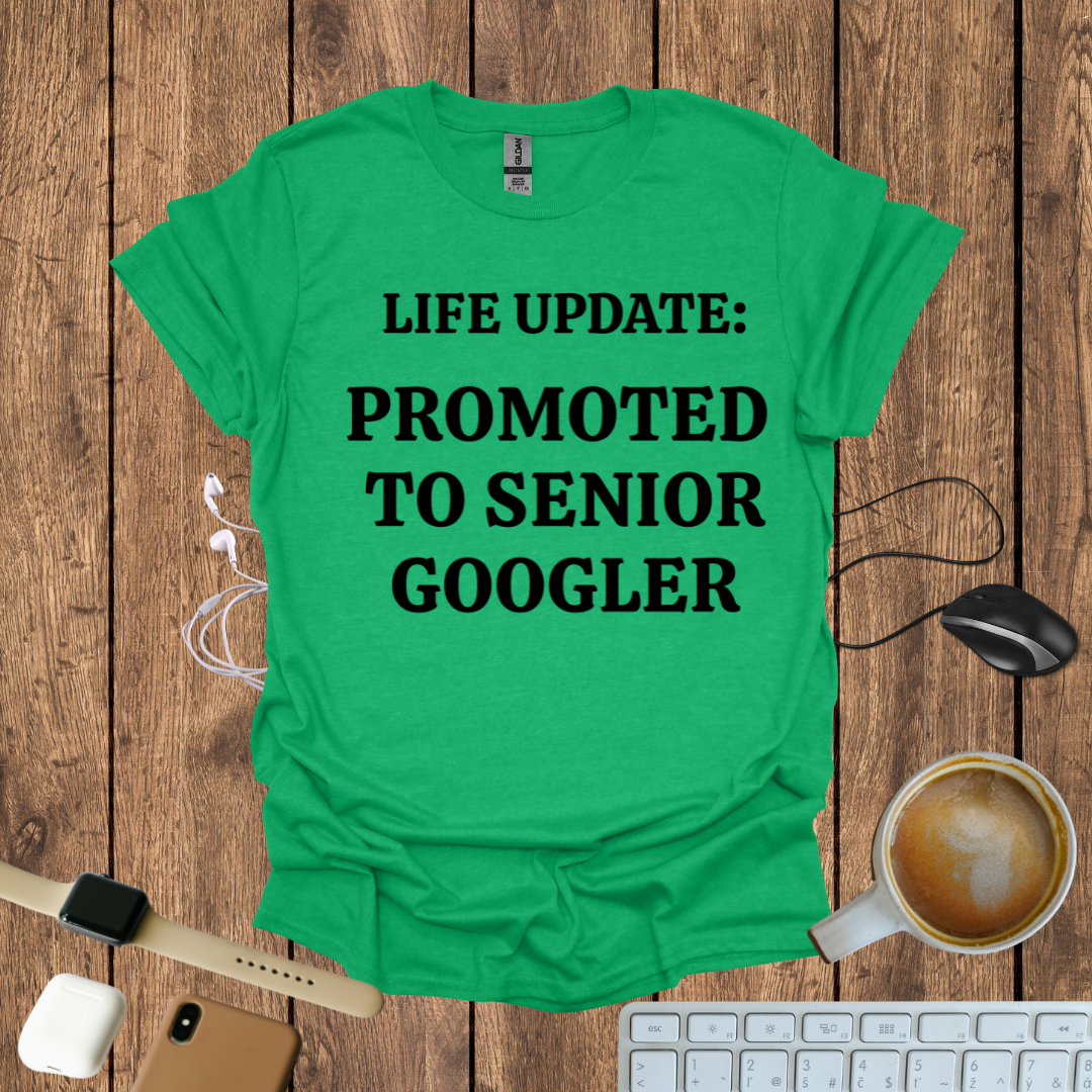 Promoted to Senior Googler T-Shirt