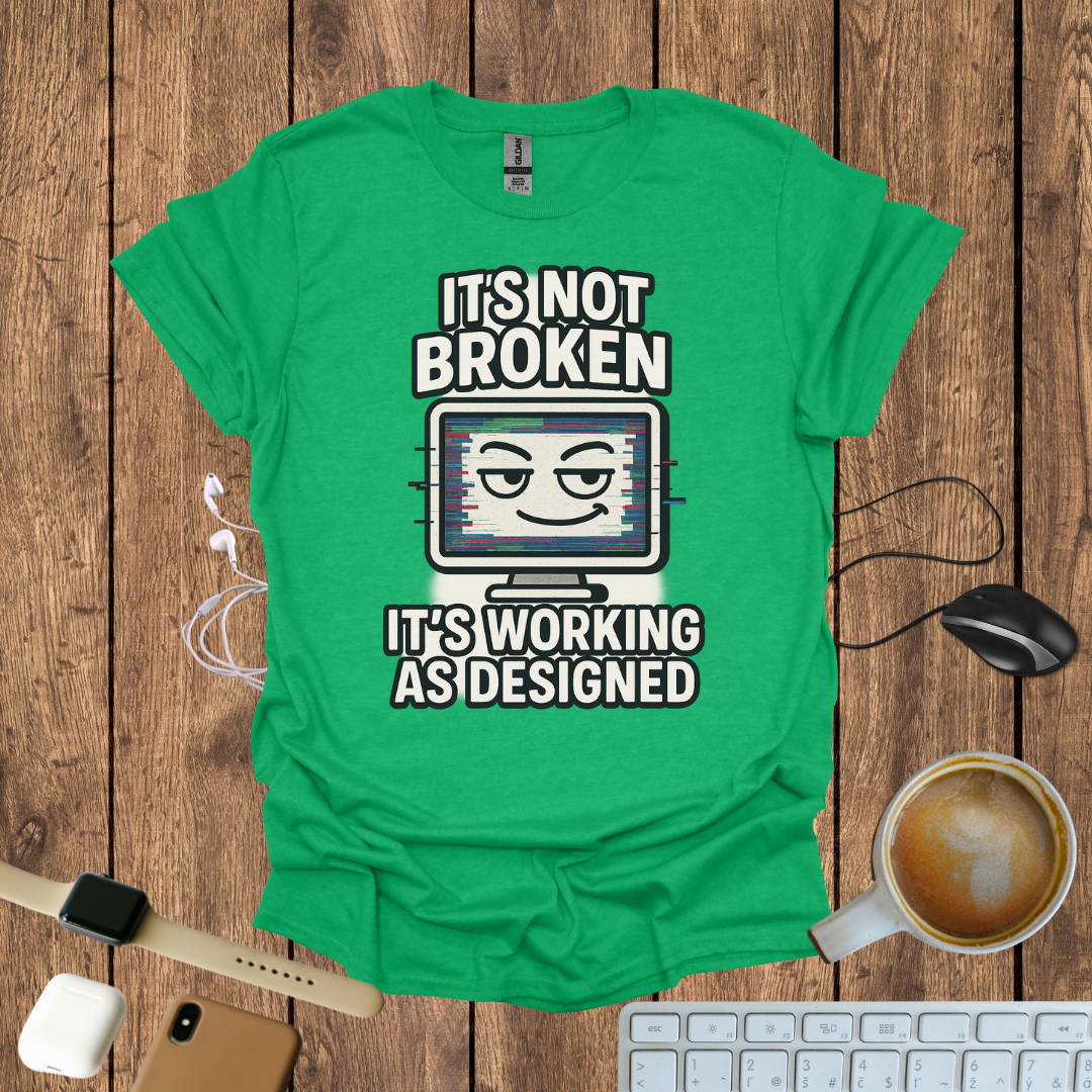 It's not Broken T-Shirt