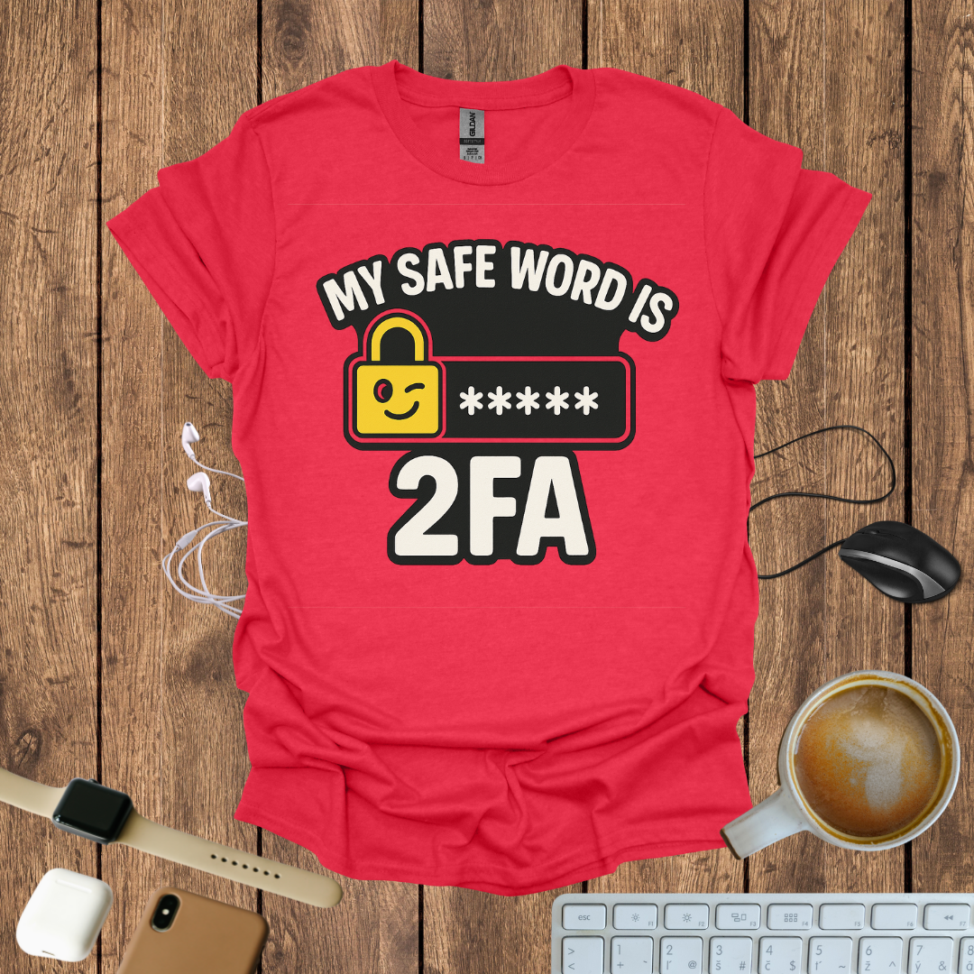 My Safe word is 2FA T-Shirt