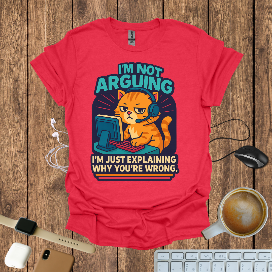 I'm Not Arguing T-Shirt