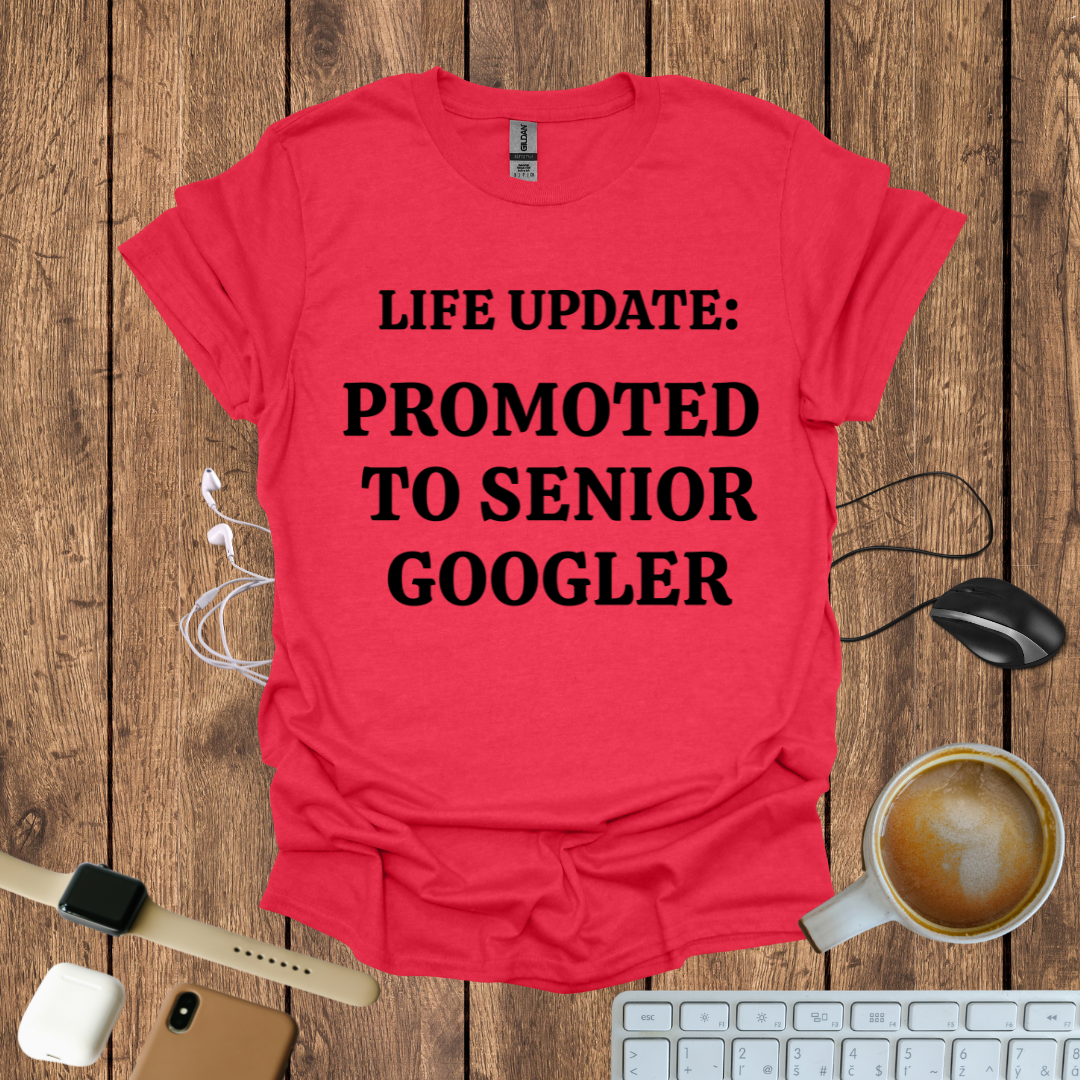 Promoted to Senior Googler T-Shirt