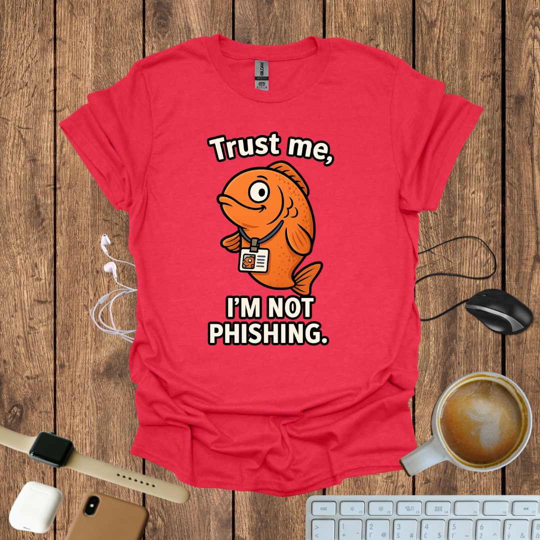 Trust me I'm not Phishing T-Shirt