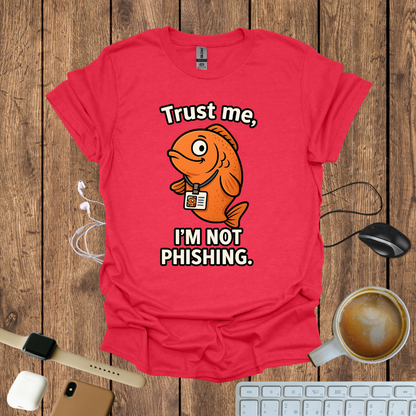 Trust me I'm not Phishing T-Shirt