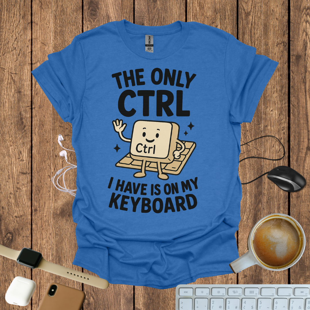 The only CTRL I have is on my Keyboard T-Shirt
