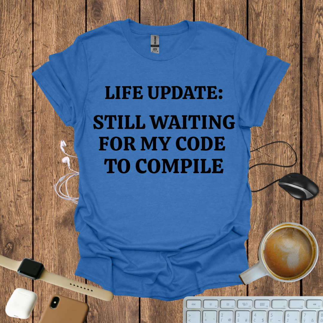 Still waiting for my Code to Compile T-Shirt