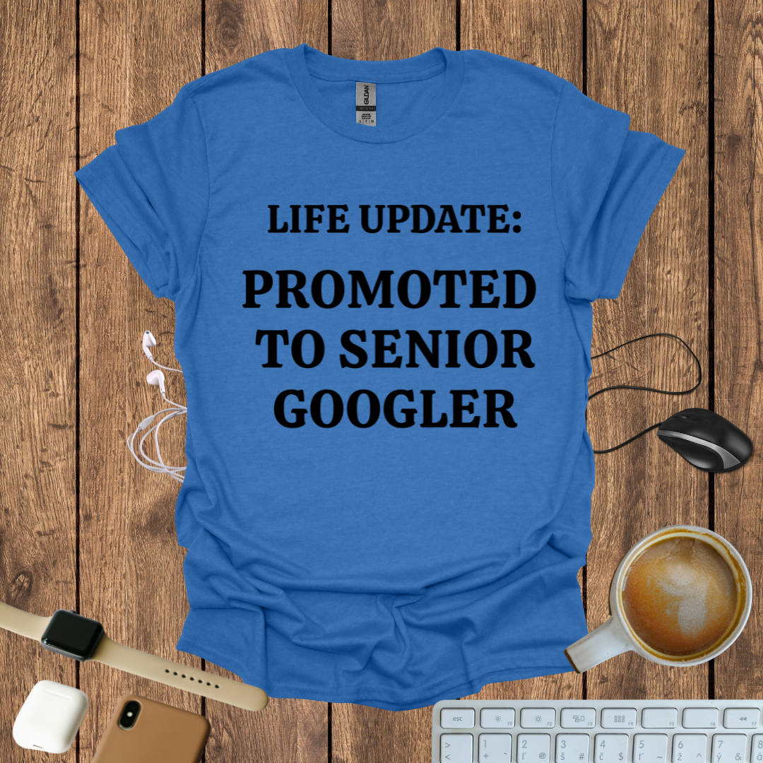Promoted to Senior Googler T-Shirt