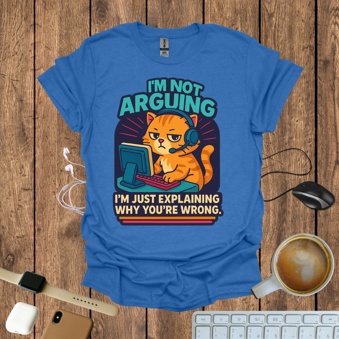 I'm Not Arguing T-Shirt