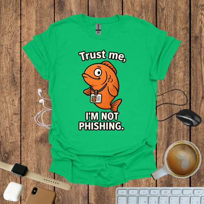 Trust me I'm not Phishing T-Shirt