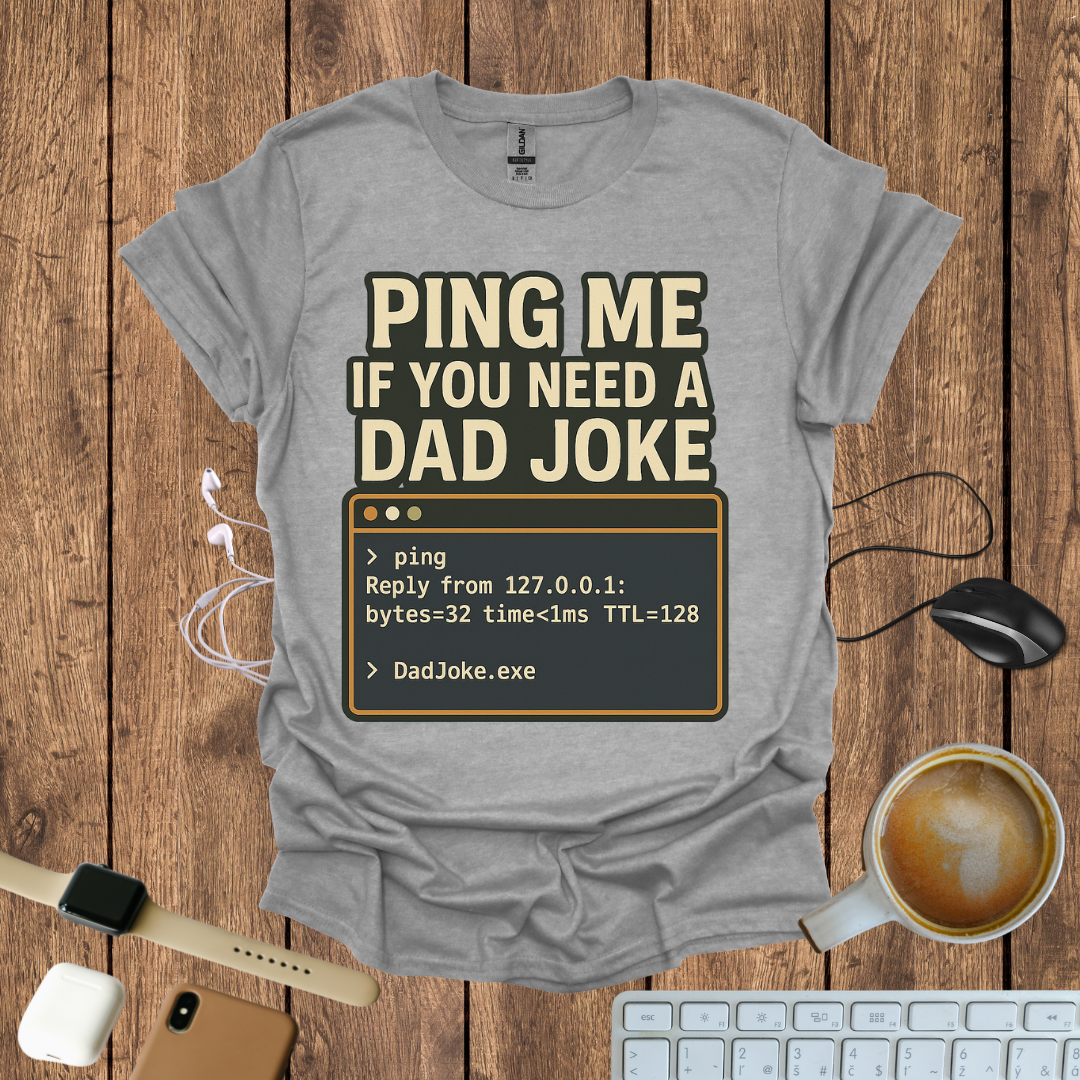 Ping Me if you need a Dad Joke T-Shirt