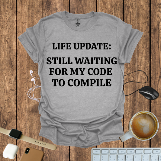 Still waiting for my Code to Compile T-Shirt