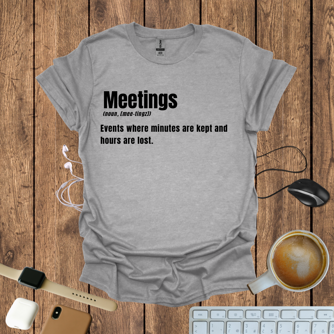 Meetings definition T-Shirt