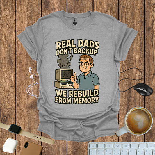 Real Dad Don't backup T-Shirt