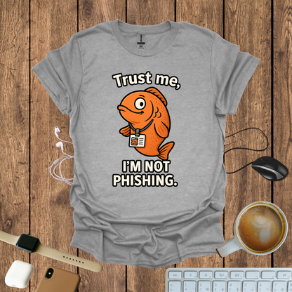 Trust me I'm not Phishing T-Shirt