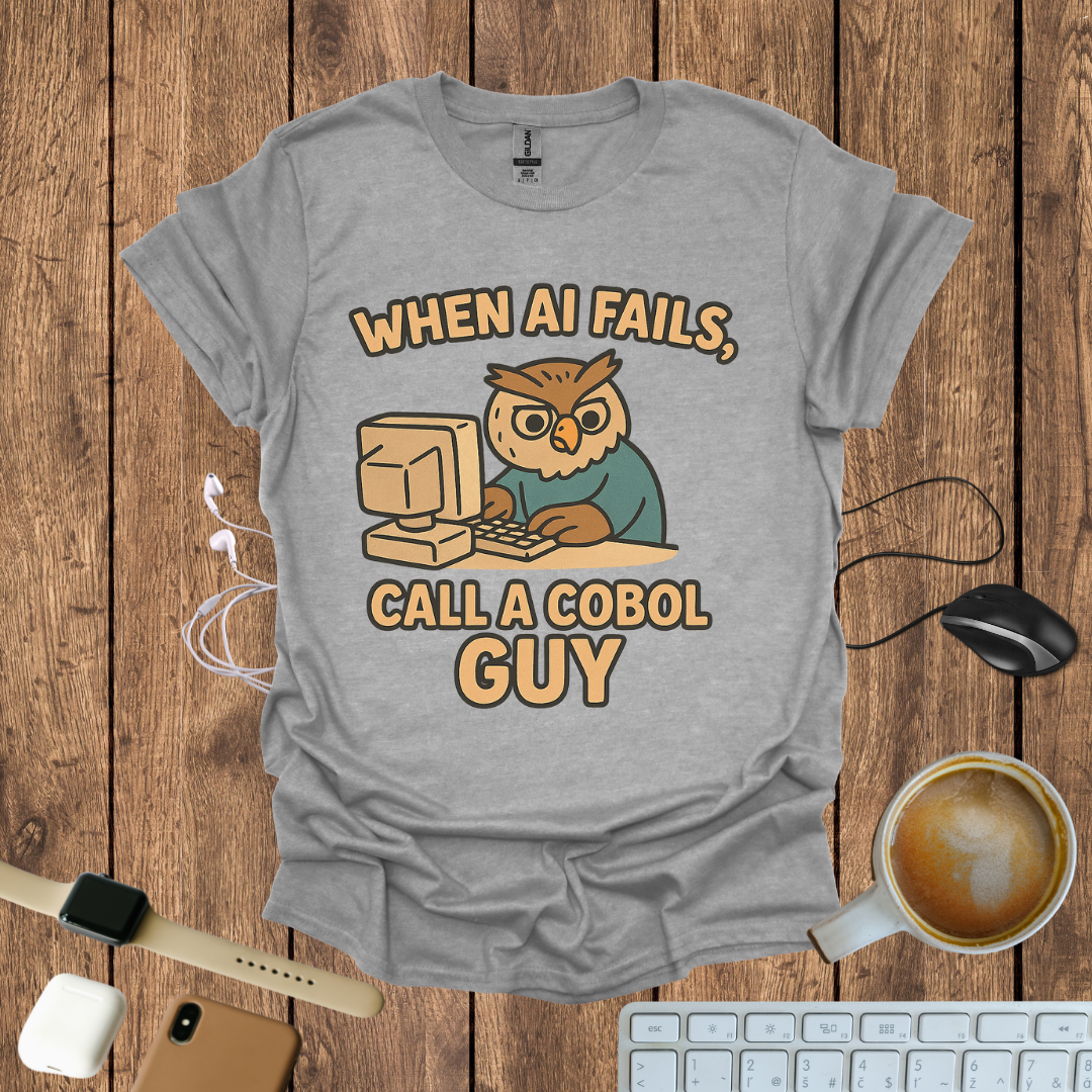 When AI Fails, Call a  COBOL Guy T-Shirt