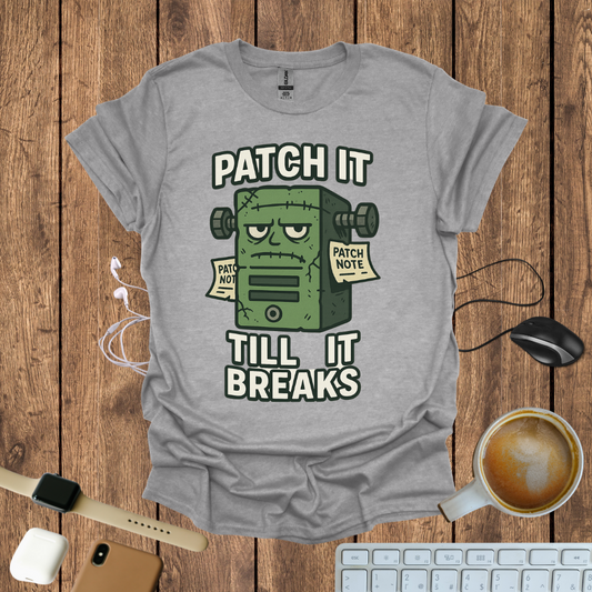 Patch it Till It Breaks T-Shirt
