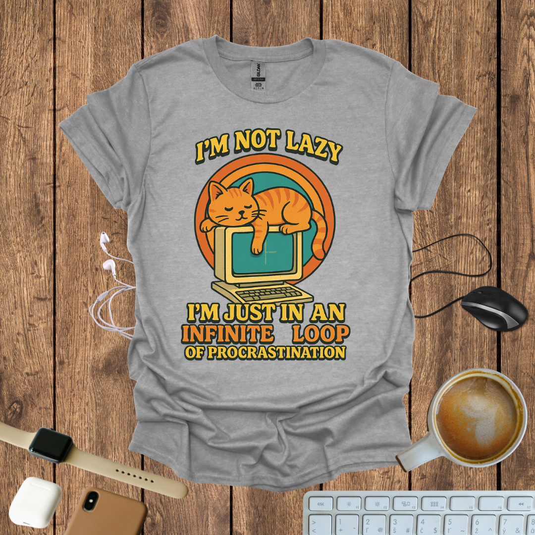 I'm not Lazy T-Shirt