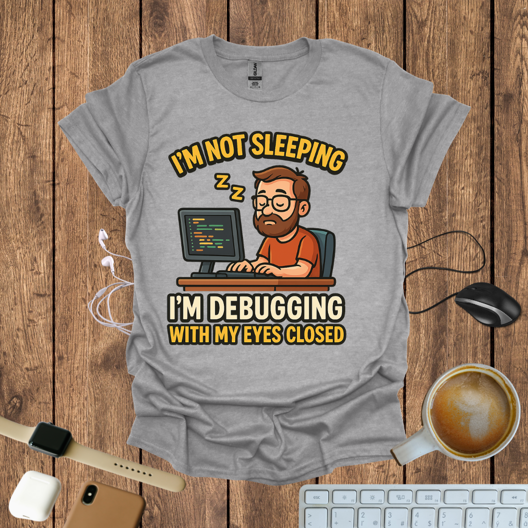 I'm not Sleeping T-Shirt