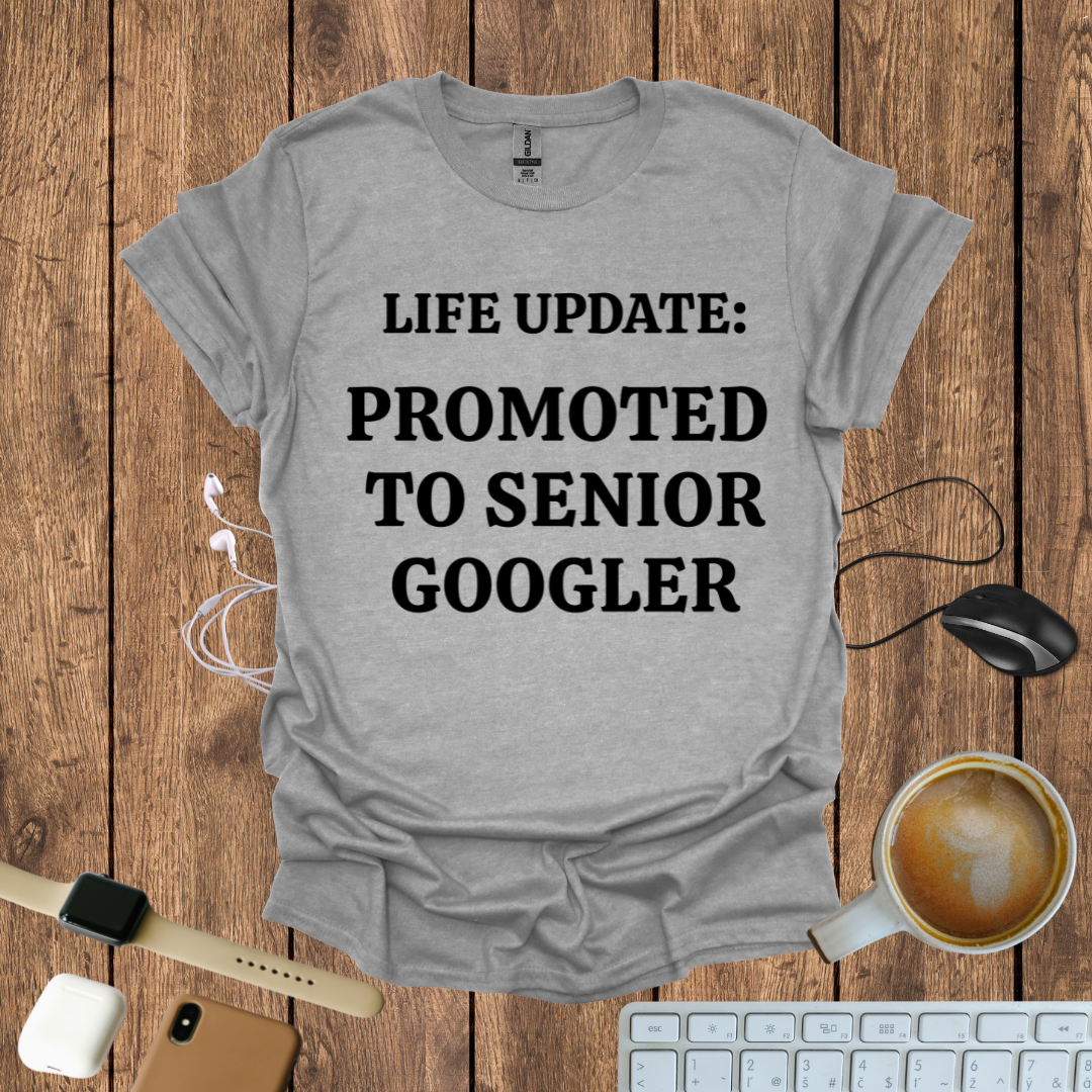 Promoted to Senior Googler T-Shirt