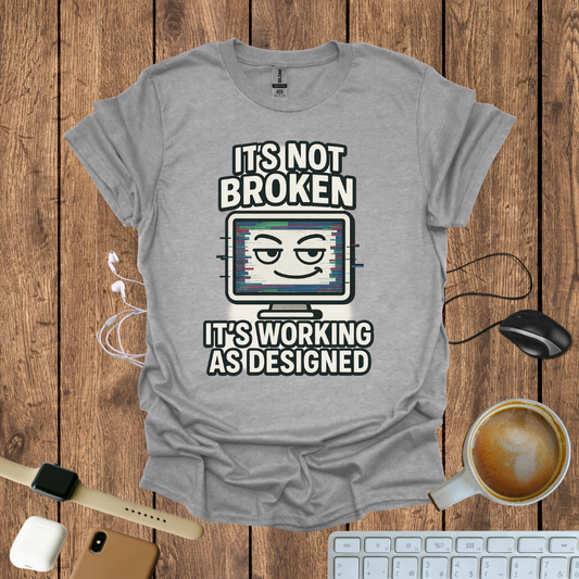 It's not Broken T-Shirt