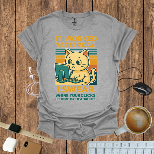 It worked Yesterday, I promise worried Cat T-Shirt