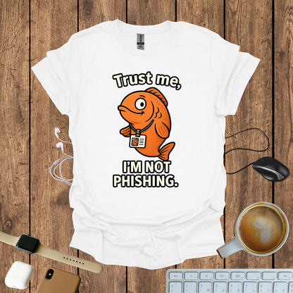 Trust me I'm not Phishing T-Shirt