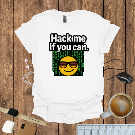 Hack me if you Can T-Shirt