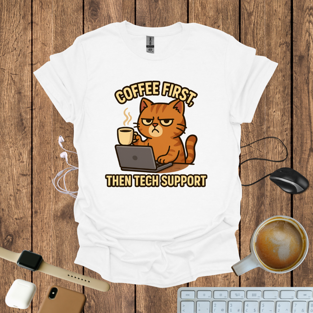 Coffee First, Then Tech Support T-Shirt
