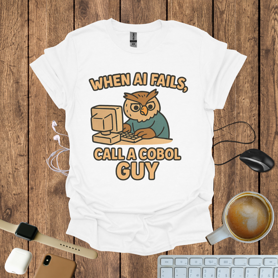 When AI Fails, Call a  COBOL Guy T-Shirt