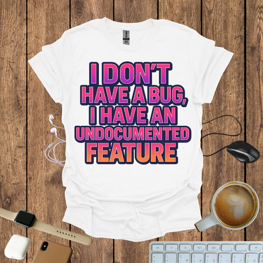 I Don't have a Bug T-Shirt