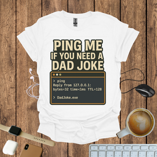 Ping Me if you need a Dad Joke T-Shirt
