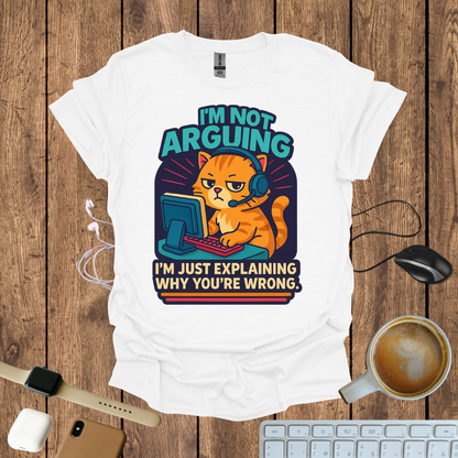 I'm Not Arguing T-Shirt